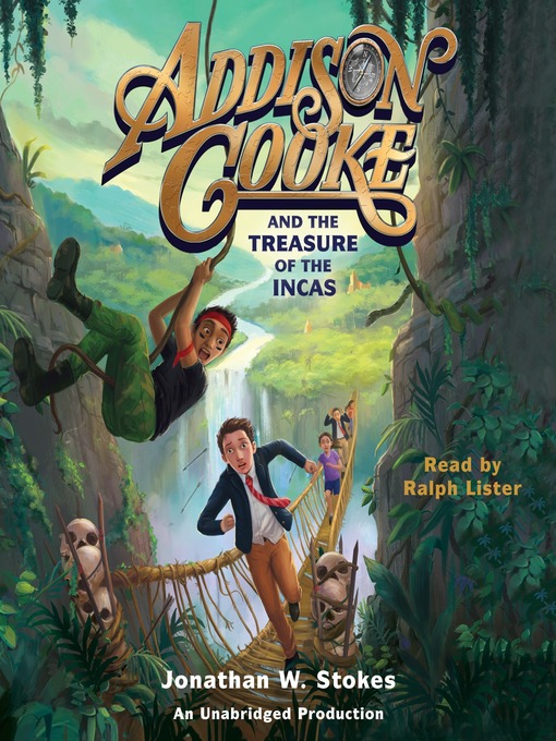 Title details for Addison Cooke and the Treasure of the Incas by Jonathan W. Stokes - Wait list